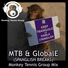 MTG presents MTB & GlobalE (SPANGLISH BREAKS)