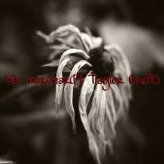 Vão Murchar (Ft Taylor Croft)