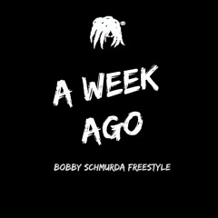 A Week Ago (Bobby Schmurda freestyle)