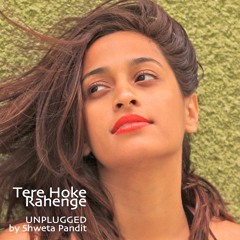Tere Hoke Rahenge (Unplugged Cover)