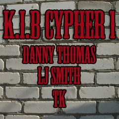KiB Cypher 1 (Danny Thomas X LJ Smith X TK)