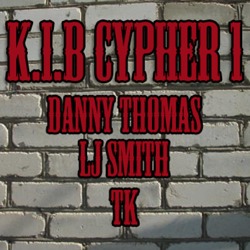 KiB Cypher 1 (Danny Thomas X LJ Smith X TK)