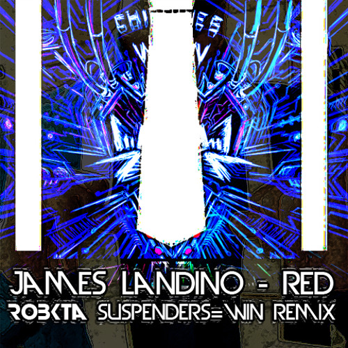 James Landino - Red (RoBKTA Suspenders=WIN Remix)