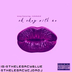 Chopped & Screwed Woop Ft. RichThe Kid- OK Okay With Me