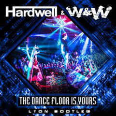 Hardwell & W&W - The Dance Floor Is Yours (Lyon Bootleg)