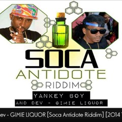 DEV & YANKEY BOY -GIMMIE LIQUOR -Antidote_Riddim_