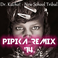 Dr. Kucho! - New School Tribal '14 (Pipika AssouarRemix) Free Download