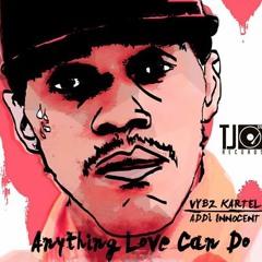 VYBZ KARTEL - ANYTHING LOVE CAN DO - TJ RECORDS