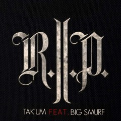 Tak'um & Big Smurf-R.I.P.