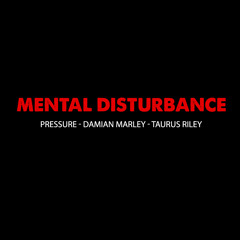 Pressure - Mental Disturbance  feat.  Damian "Jr. Gong" Marley & Taurus Riley