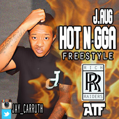 J.AUG - Hot N*gga Freestyle