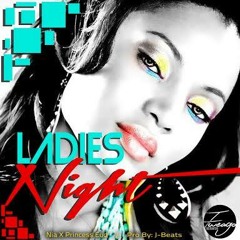 NIA - Ladies NIght Featuring Princess Eud (2014 brand new single produced by JBeatz)