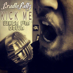 KICK ME WHEN IM DOWN