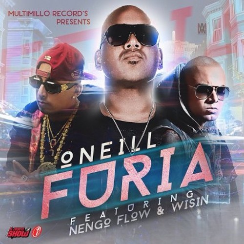 O’Neill Ft. Wisin Y Ñengo Flow – Furia