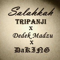 DaKING-Salahkah ft Dedek Madzu & Tripanji