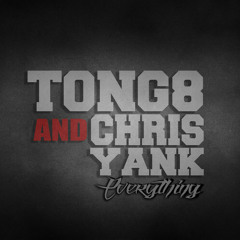 Tong8 Ft. Chris Yank - Everything (Rayzr Edit)