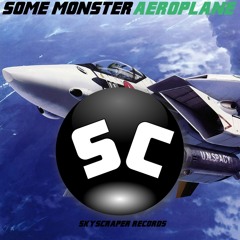 Some Monster - Aeroplane *SkyScraper Records*