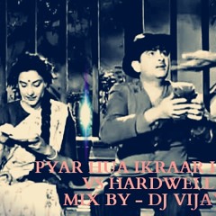 PYAR HUA IKRAAR HUA VS HARDWELL MIX BY - DJ VIJAY