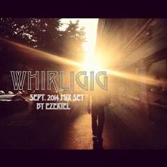 WHIRLGIG. Ezekiel. Sept 2014.Promo Mix.