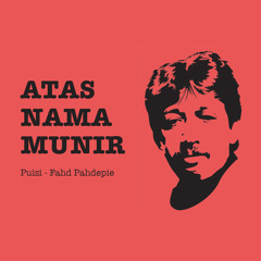 Puisi - Atas Nama Munir - Fahd Pahdepie