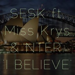 SESK ft Miss Krys & NTER - I Believe