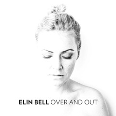 Elin Bell Over And Out