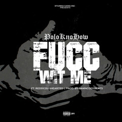 Polo Kno How Ft. Redd Coldhearted - "Fucc Wit Me" [Prod By DamnCodyBeats]