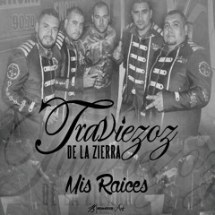 Mis Raices - Los Traviezoz De La Sierra (Estreno 2014)