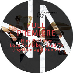 Full Premiere: Him_Self_Her - Love You Like I Used To (Psychemagik Remix)