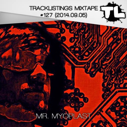 Tracklistings Mixtape #127 (2014.09.05) : Mr. Myoplast Artworks-000090329014-sefp7e-t500x500