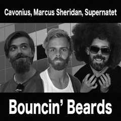 Cavonius, Marcus Sheridan, Supernatet - Bouncin' Beards (Original Mix)
