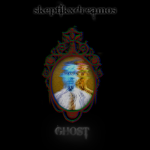 g h o s t - skeptik x dreamos