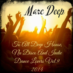Marc Deep - To All Deep House, Nu Disco And Indie Dance Lovers Vol.9 2014