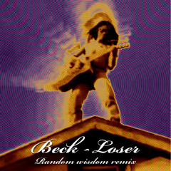 Beck - Loser Random Wisdom remix (unmastered)