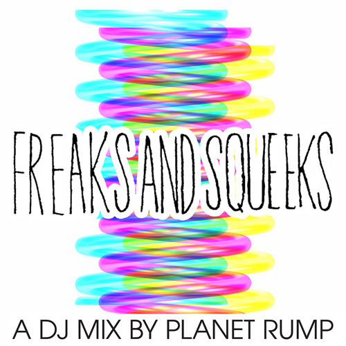 Planet Rump Stream FREAKS AND SQUEEKS by Planet Rump | Listen online for free on ...