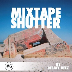 Mixtape Shutter #6 by Deejay Beez