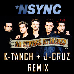 NSYNC - NO STRINGS ATTACHED (K Tanch and J Cruz Remix)