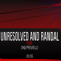 Unresolved And Randal - Fear [HQ & HD PREVIEW]