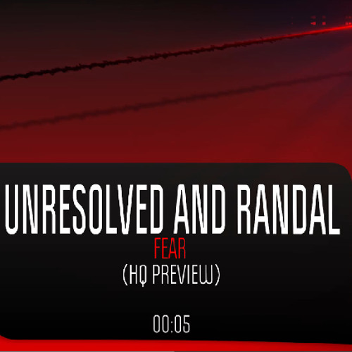 Unresolved And Randal - Fear [HQ & HD PREVIEW]