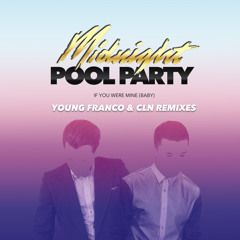 Midnight Pool Party - If You Were Mine (Baby) (cln Remix)