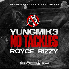 No Tackles FT Royce Rizzy