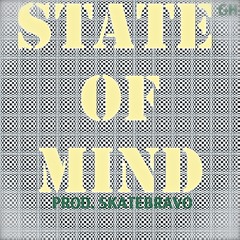 State Of Mind (Prod. SkateBravo)