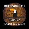 Milk & Sugar- Canto Del Pilón (TEEMID Bootleg)