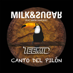 Milk & Sugar- Canto Del Pilón (TEEMID Bootleg)