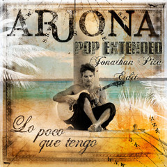 RICARDO ARJONA - LO POCO QUE TENGO (POP EXTENDED ) (EDIT BY JONATHAN  PITA)