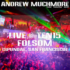 Andrew Muchmore - Live @ Ten15 Folsom (Spundae, SF)
