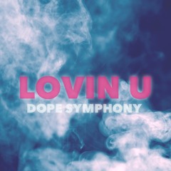 Lovin U (feat. Dallas Daily) [Dope Symphony Remix]