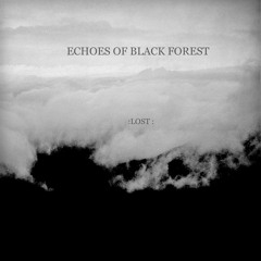 ECHOES OF BLACK FOREST - LOST