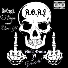Ain't Givin A Fuck (A.G.A.F) ft. Swave and Louie V