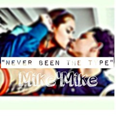 MikeMike - Never Been The Type (Single)